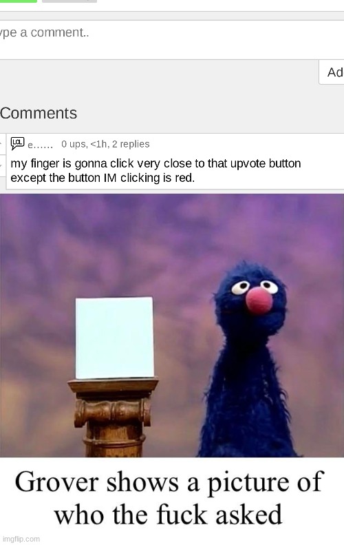 image tagged in grover who asked | made w/ Imgflip meme maker