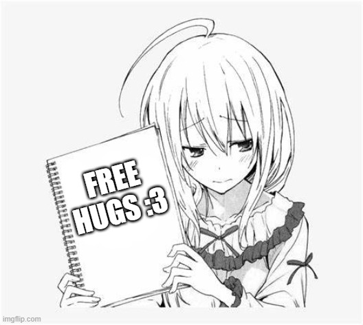 Calm down- | FREE HUGS :3 | made w/ Imgflip meme maker