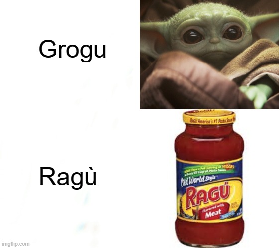 Grogu's Exotic Cousin | Grogu; Ragù | image tagged in star wars,baby yoda,cute,funny,the mandalorian | made w/ Imgflip meme maker