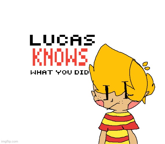 Send this to the people that be doing something sus. | image tagged in lucas knows what you did,mother 3 | made w/ Imgflip meme maker