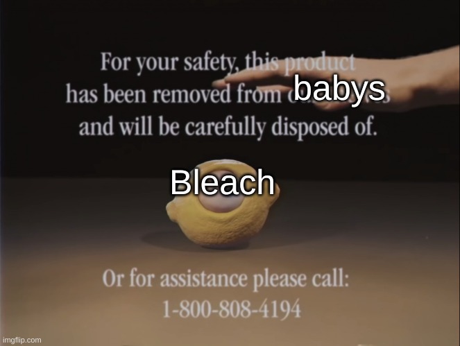 WTF | babys; Bleach | image tagged in omega mart lemon and hand | made w/ Imgflip meme maker