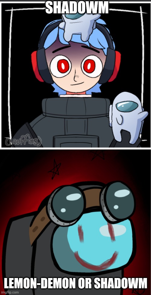 Follow up to my poll which OC? | SHADOWM; LEMON-DEMON OR SHADOWM | made w/ Imgflip meme maker