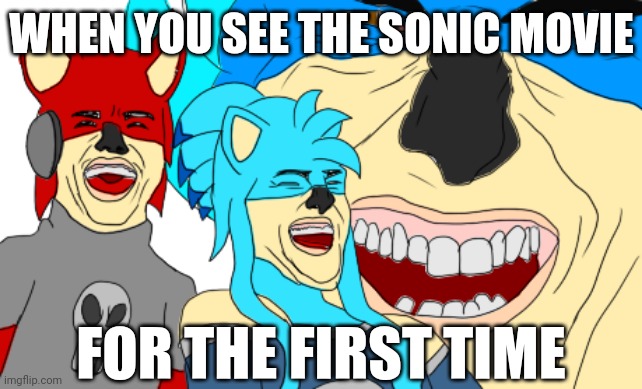 I, uh - Uhm... | WHEN YOU SEE THE SONIC MOVIE; FOR THE FIRST TIME | image tagged in sonic,sanic,unsee juice,cursed,why,oh god why | made w/ Imgflip meme maker