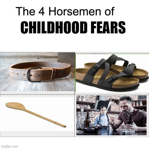 Four horsemen | CHILDHOOD FEARS | image tagged in four horsemen | made w/ Imgflip meme maker