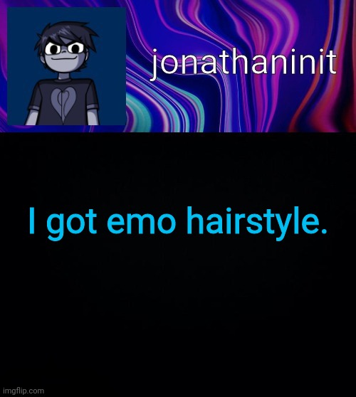 ANTHONY- | I got emo hairstyle. | image tagged in error 404 template name not found | made w/ Imgflip meme maker