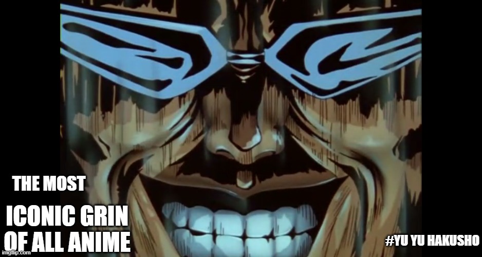Toguro's Grin | THE MOST; ICONIC GRIN OF ALL ANIME; #YU YU HAKUSHO | image tagged in toguro's grin | made w/ Imgflip meme maker