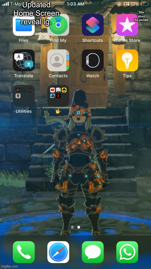 Stfu about the percent; Updated Home Screen reveal ig. | made w/ Imgflip meme maker