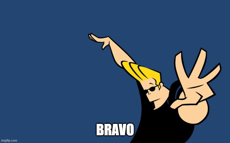 Johnny Bravo Whoa | BRAVO | image tagged in johnny bravo whoa | made w/ Imgflip meme maker