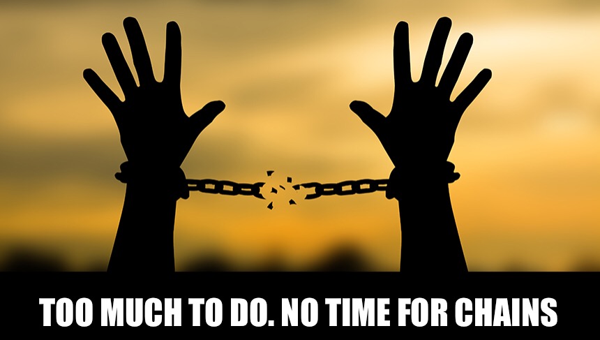 TOO MUCH TO DO. NO TIME FOR CHAINS | made w/ Imgflip meme maker