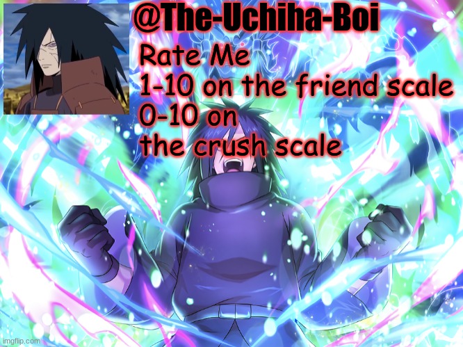 Madara Temp #2 | Rate Me
1-10 on the friend scale
0-10 on the crush scale | image tagged in madara temp 2 | made w/ Imgflip meme maker