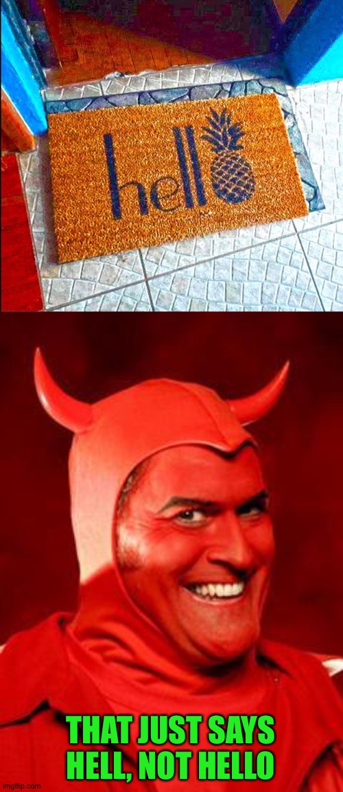 h e l l | THAT JUST SAYS HELL, NOT HELLO | image tagged in devil bruce,memes,funny,you had one job,hell | made w/ Imgflip meme maker