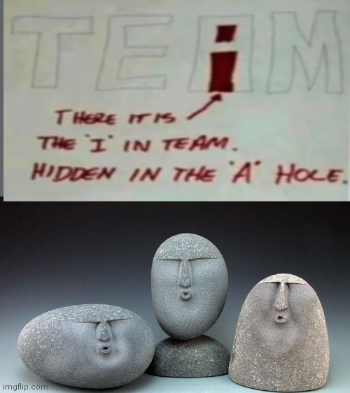 There is "i" in team | image tagged in oof stones,funny,memes | made w/ Imgflip meme maker