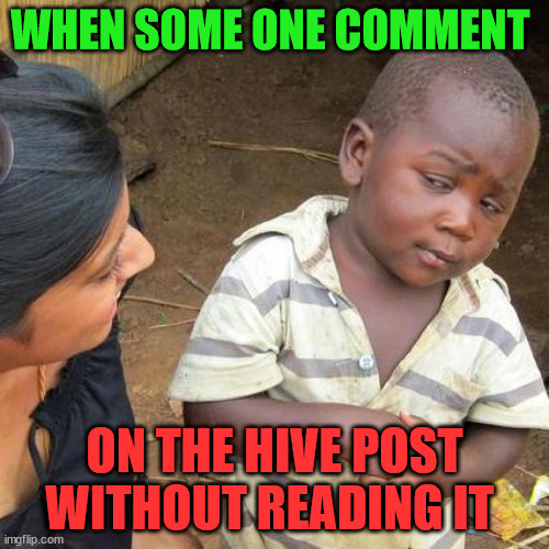 Are you one of them | WHEN SOME ONE COMMENT; ON THE HIVE POST WITHOUT READING IT | image tagged in hive,memehub,crypto,cryptocurrency,funny,meme | made w/ Imgflip meme maker