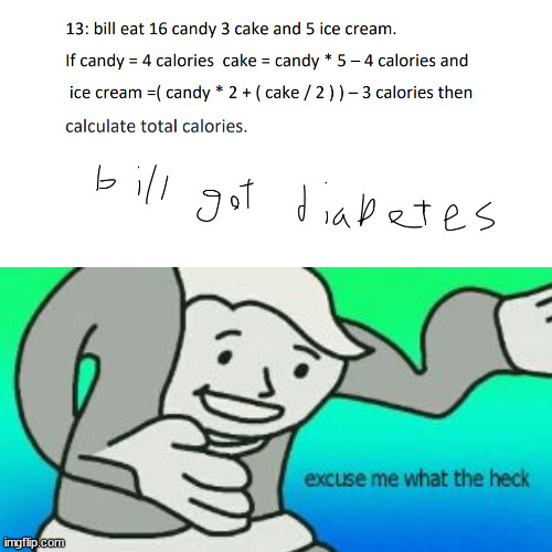 bill got diabetes | image tagged in exam memes,excuse me what the heck,diabetes | made w/ Imgflip meme maker