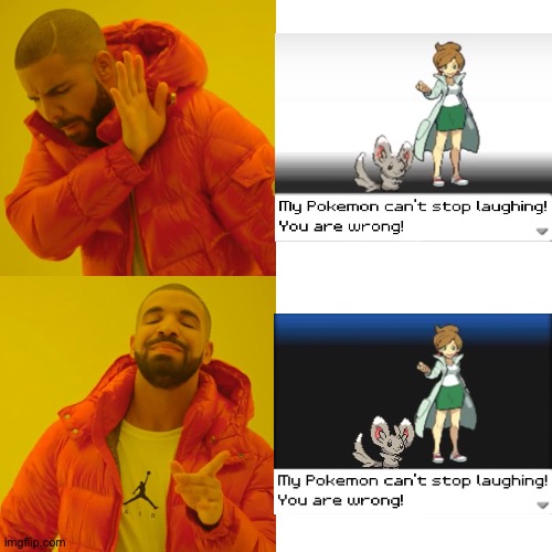 Drake Hotline Bling | image tagged in memes,my pokemon can't stop laughing you are wrong,my pokemon can't stop laughing you are wrong dark mode,funny | made w/ Imgflip meme maker