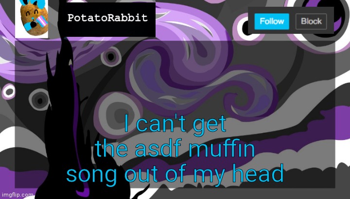 Hey I'm a muffin, and it's muffin time- | I can't get the asdf muffin song out of my head | image tagged in announcement template for potatorabbit | made w/ Imgflip meme maker