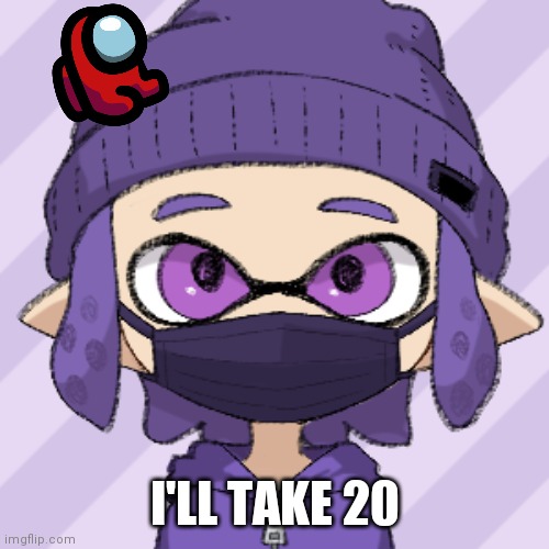 Bryce with mask | I'LL TAKE 20 | image tagged in bryce with mask | made w/ Imgflip meme maker