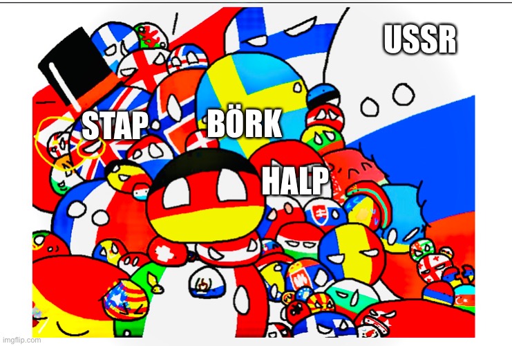 Europe but squish | USSR; BÖRK; STAP; HALP | image tagged in countryballs,politics | made w/ Imgflip meme maker