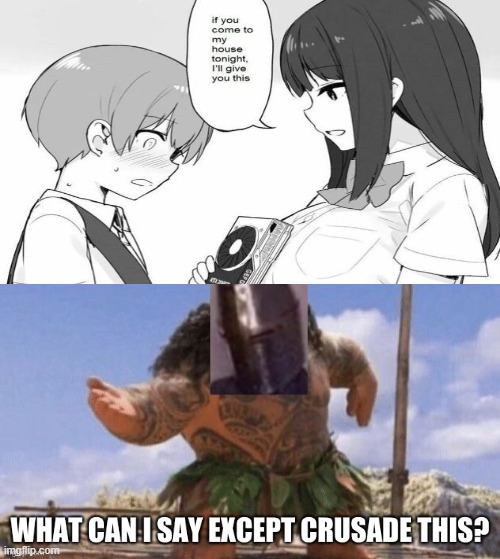 N O | image tagged in what can i say except crusade this,crusader,hentai | made w/ Imgflip meme maker