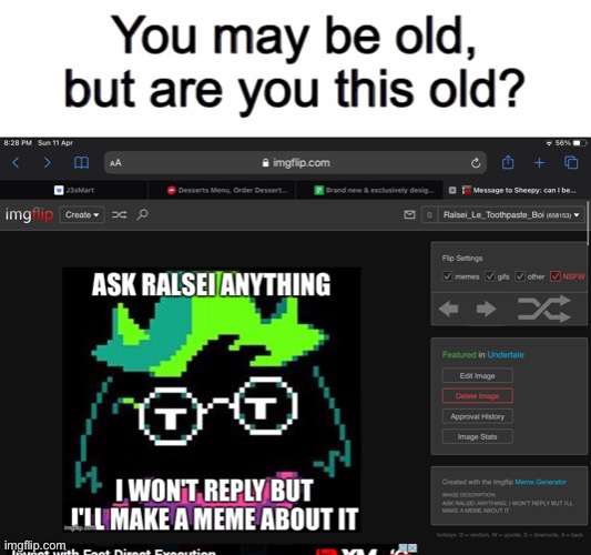 The one that started it all | image tagged in you may be old but are you this old,ralsei,deltarune,undertale,memes,oh wow are you actually reading these tags | made w/ Imgflip meme maker