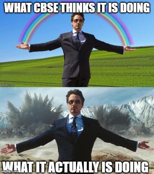 CBSE Rainbow vs Destruction | WHAT CBSE THINKS IT IS DOING; WHAT IT ACTUALLY IS DOING | image tagged in fabulous iron man rainbow,iron man,cancel board exams 2021,cbse | made w/ Imgflip meme maker