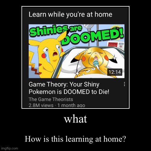 image tagged in funny,demotivationals,pokemon,game theory,what | made w/ Imgflip demotivational maker