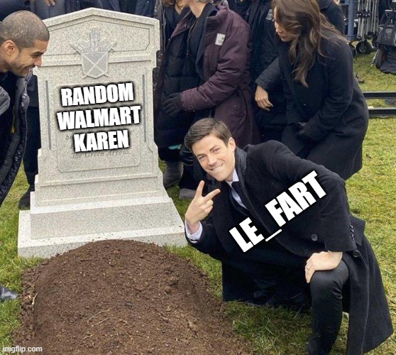 Funeral | RANDOM WALMART KAREN LE_FART | image tagged in funeral | made w/ Imgflip meme maker