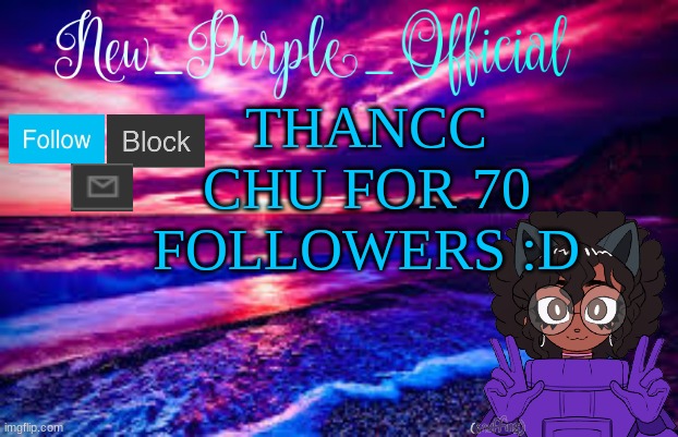 :) | THANCC CHU FOR 70 FOLLOWERS :D | image tagged in new_purple_official's announcement template | made w/ Imgflip meme maker