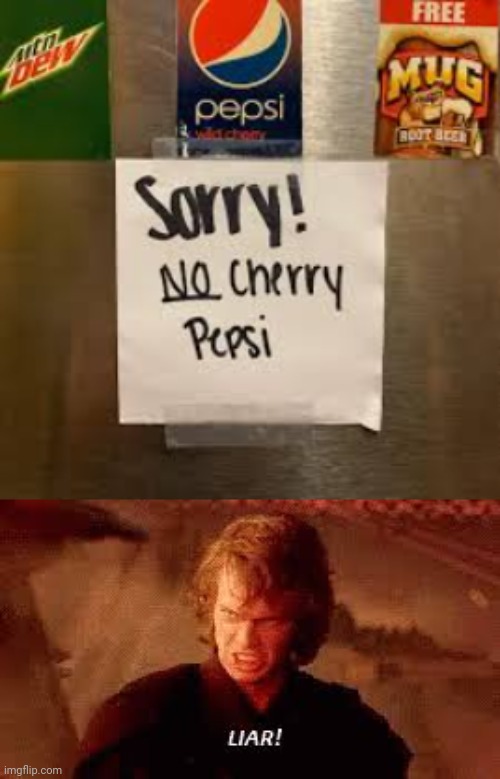 There's Wild Cherry Pepsi | image tagged in anakin liar,pepsi,you had one job,memes,meme,fails | made w/ Imgflip meme maker