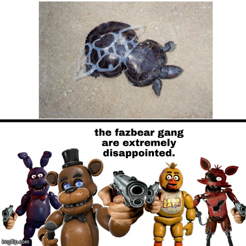 Plastic starws only account for about 0.03% of garbage in the oceans, and we should focus more on other plastic objects | image tagged in the fazbear gang are extremely disappointed | made w/ Imgflip meme maker