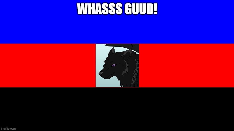 Aye! Hi there! |  WHASSS GUUD! | image tagged in poly,lgbt | made w/ Imgflip meme maker