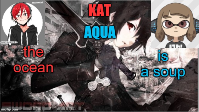 katxaqua | the ocean; is a soup | image tagged in katxaqua | made w/ Imgflip meme maker