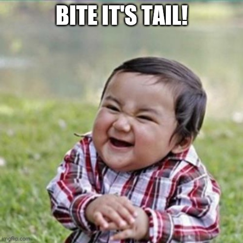 Evil Kid | BITE IT'S TAIL! | image tagged in evil kid | made w/ Imgflip meme maker