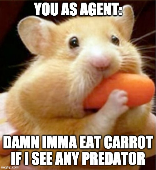 Hamster eats carrot mouthful | YOU AS AGENT:; DAMN IMMA EAT CARROT IF I SEE ANY PREDATOR | image tagged in hamster eats carrot mouthful | made w/ Imgflip meme maker