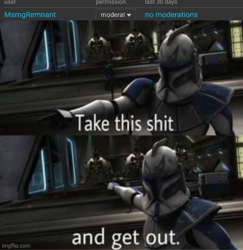 image tagged in take this shit and get out | made w/ Imgflip meme maker