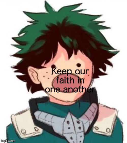 BORDERS KEEP APART THE BROTHERS | Keep our faith in one another | image tagged in oh my god deku | made w/ Imgflip meme maker