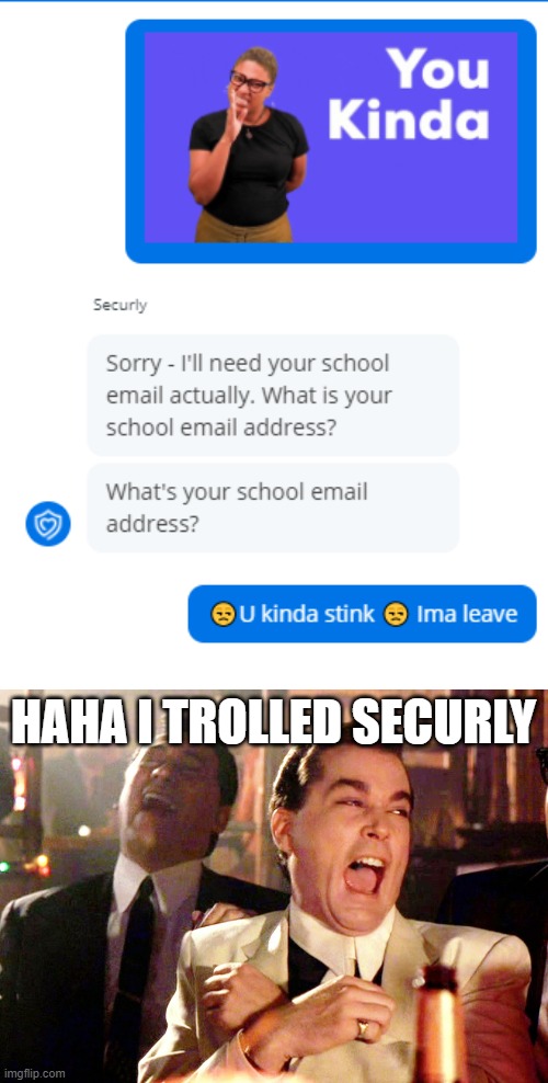 I trolled securely | HAHA I TROLLED SECURLY | image tagged in memes,good fellas hilarious | made w/ Imgflip meme maker