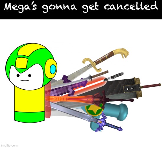 Life™ | Mega’s gonna get cancelled | image tagged in life | made w/ Imgflip meme maker