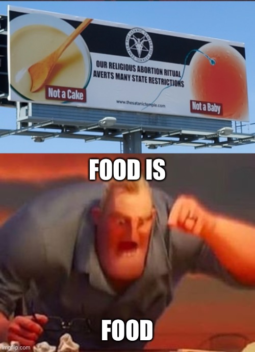 Whoever wrote the roadkill cookbook should make one for dead fetuses (wombkill?) | FOOD IS; FOOD | image tagged in mr incredible mad,abortion,food for thought,soup time,hail satan | made w/ Imgflip meme maker