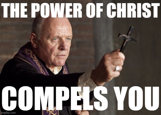 MESSAGEBOARD! (Include feedback and plan events in comments below) |  THE POWER OF CHRIST; COMPELS YOU | image tagged in the power of christ compels you | made w/ Imgflip meme maker