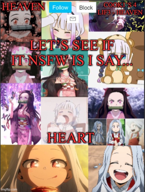 COME AT ME JUSTBREATHEAIR | LET’S SEE IF IT NSFW IS I SAY... HEART | image tagged in heavens temp adorable | made w/ Imgflip meme maker