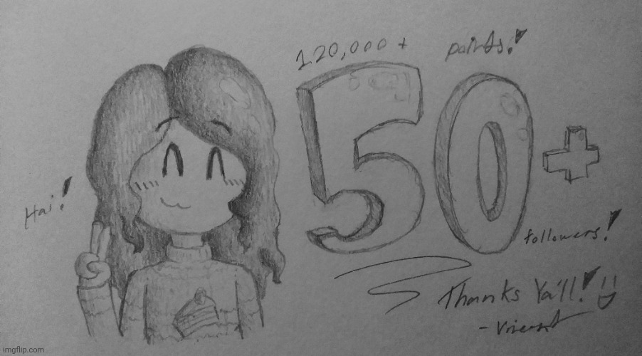 Just a drawing to celebrate 50+ followers and 120,000+ points! Thanks, y'all! :D | image tagged in princevince64,cute,the drawing isnt good lol,sorry about that | made w/ Imgflip meme maker