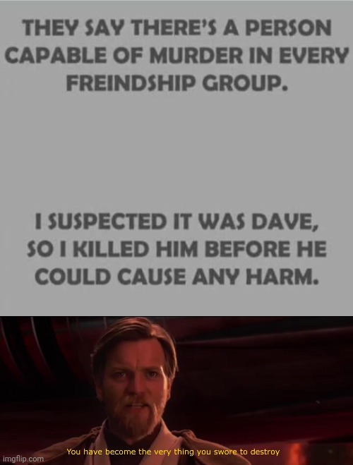 Thinking outside the box | image tagged in you have become the very thing you swore to destroy,funny,murder,wait thats illegal | made w/ Imgflip meme maker