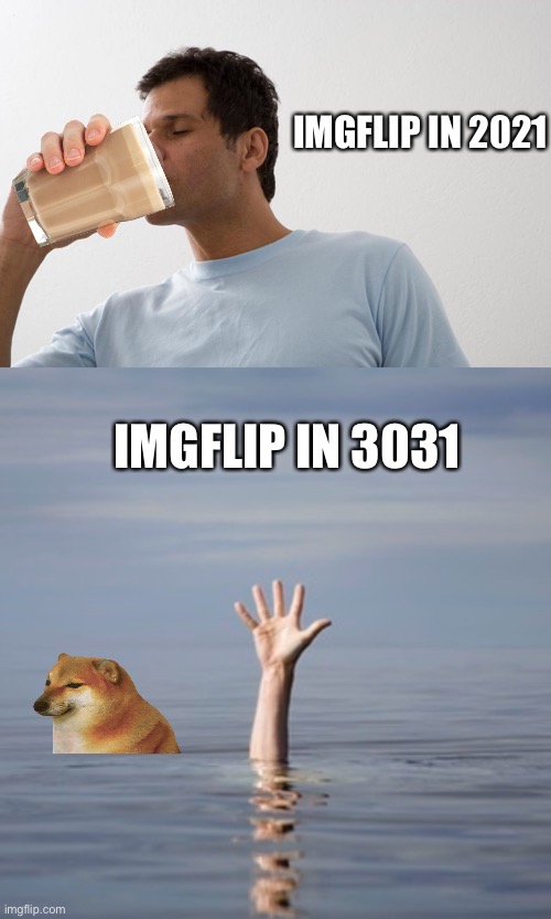Imgflip in 2021 vs 3031 |  IMGFLIP IN 2021; IMGFLIP IN 3031 | image tagged in 2021,back to the future,imgflip,choccy milk,strawberry milk | made w/ Imgflip meme maker
