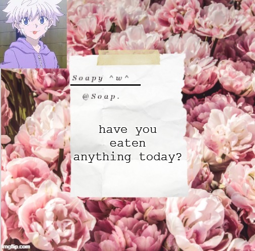 have you eaten anything today? | image tagged in thanks yachi | made w/ Imgflip meme maker