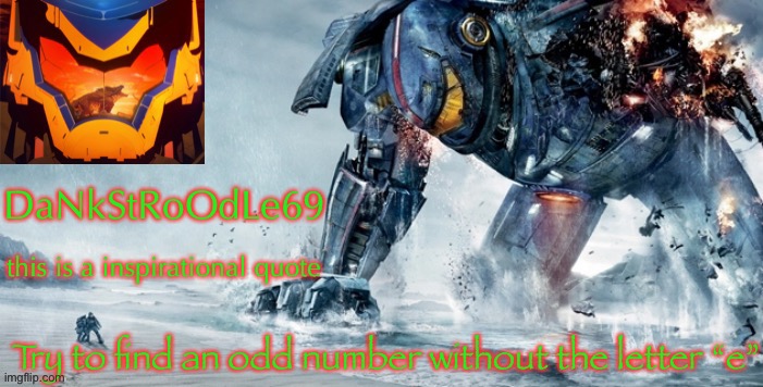 Pacific Rim template | Try to find an odd number without the letter “e” | image tagged in pacific rim template | made w/ Imgflip meme maker