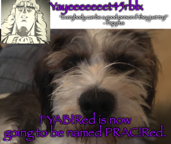Name change. | FYAB!Red is now going to be named PRAC!Red. | image tagged in yayeeeeeeet45rblx announcement | made w/ Imgflip meme maker