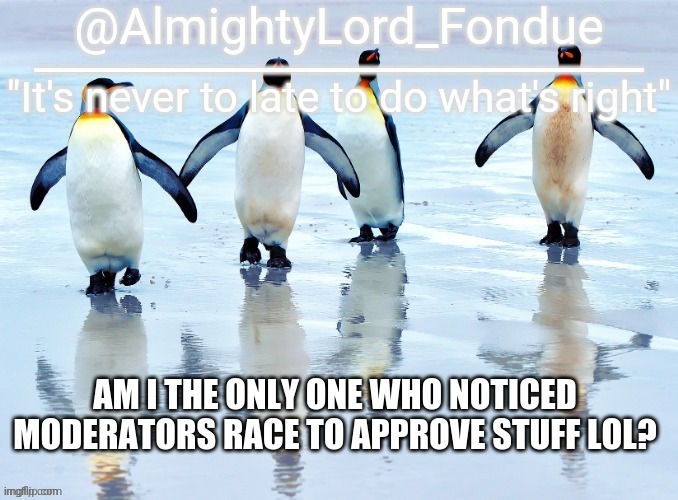 thanks Baz | AM I THE ONLY ONE WHO NOTICED MODERATORS RACE TO APPROVE STUFF LOL? | image tagged in thanks baz | made w/ Imgflip meme maker
