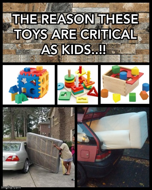 THE REASON THESE TOYS ARE CRITICAL AS KIDS..!! | image tagged in toys,critical,kids,memes,older people,tetris | made w/ Imgflip meme maker