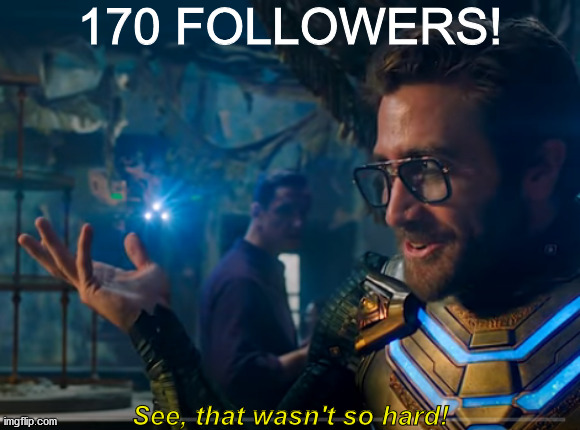 Thanks for all your support, guys! | 170 FOLLOWERS! See, that wasn't so hard! | image tagged in mcu,spiderman | made w/ Imgflip meme maker